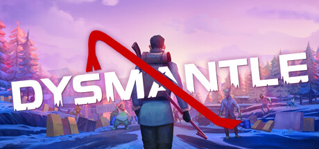 拆装 / 摧毁一切 / DYSMANTLE 更新v1.4.1.8
