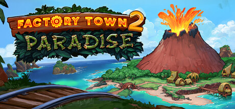 工业小镇2：天堂岛 / Factory Town 2 Paradise