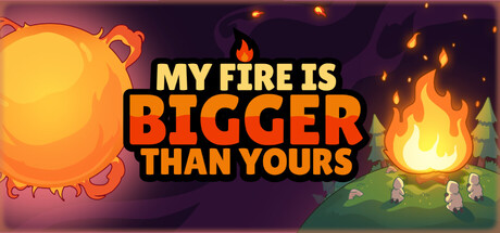 我的火比你的大 / My Fire Is Bigger Than Yours